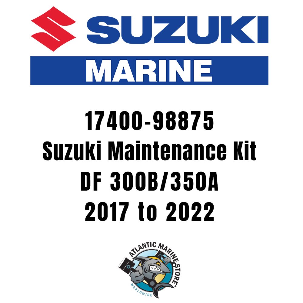 17400-98875 | Suzuki Maintenance Kit | DF 300B/350A | 2017 to 2022