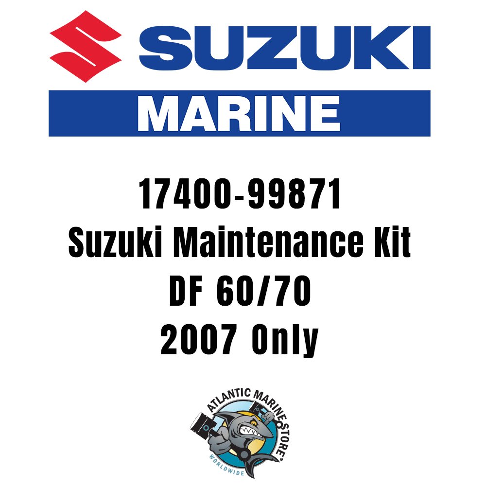 17400-99871 | Suzuki Maintenance Kit | DF 60/70 | 2007 Only